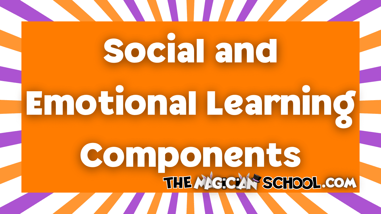 Social and Emotional Learning Components - The Magician School