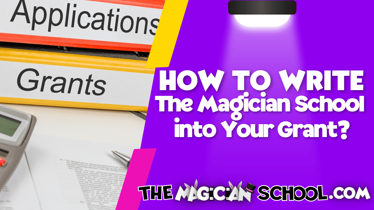How to Write The Magician School into Your Grant