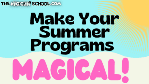 Make Your Summer Programs Magical with The Magician School