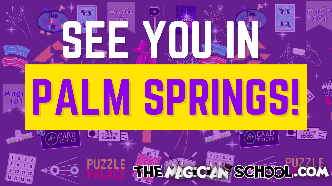 See You In Palm Springs The Magician School